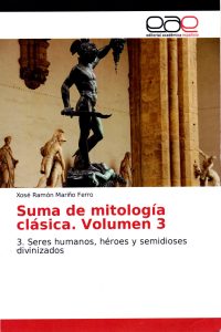 Suma de mitología clásica, volumen 3. Seres humanos, héroes y semidioses divinizados